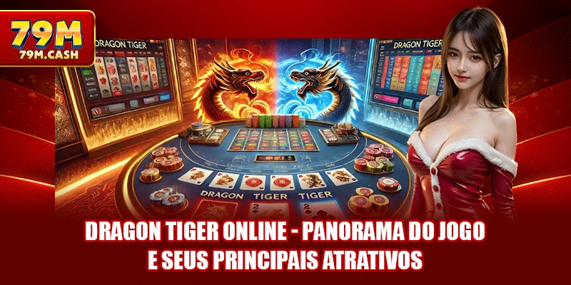 Dragon Tiger online - panorama do jogo e seus principais atrativos