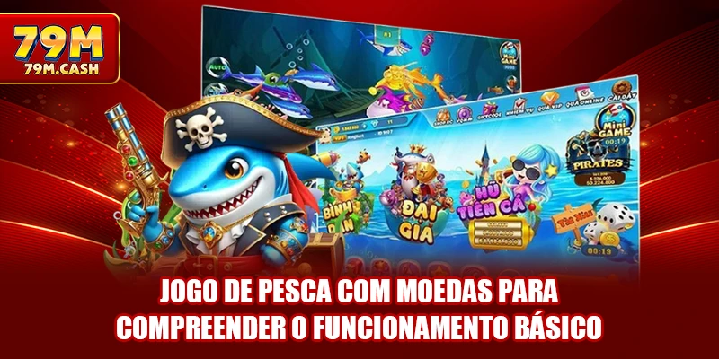 Jogo de pesca com moedas para compreender o funcionamento básico