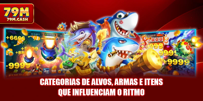 Categorias de alvos, armas e itens que influenciam o ritmo