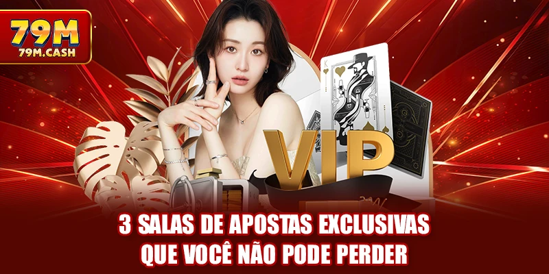 3 salas de apostas exclusivas que você não pode perder