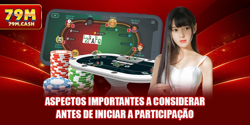 Aspectos importantes a considerar antes de iniciar a participação
