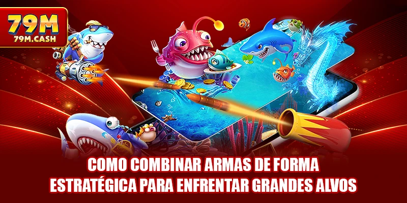 Como combinar armas de forma estratégica para enfrentar grandes alvos