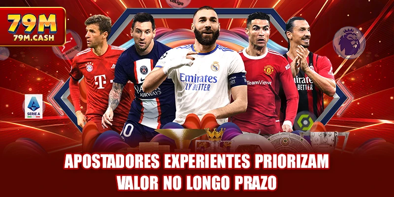 Apostadores experientes priorizam valor no longo prazo