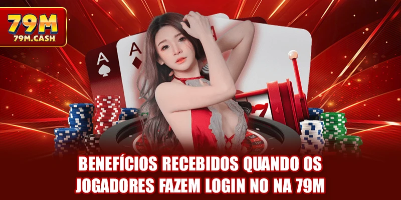 Benefícios recebidos quando os jogadores fazem login no na 79m