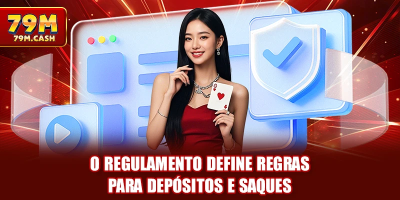 O regulamento define regras para depósitos e saques