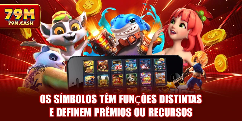 Os símbolos têm funções distintas e definem prêmios ou recursos