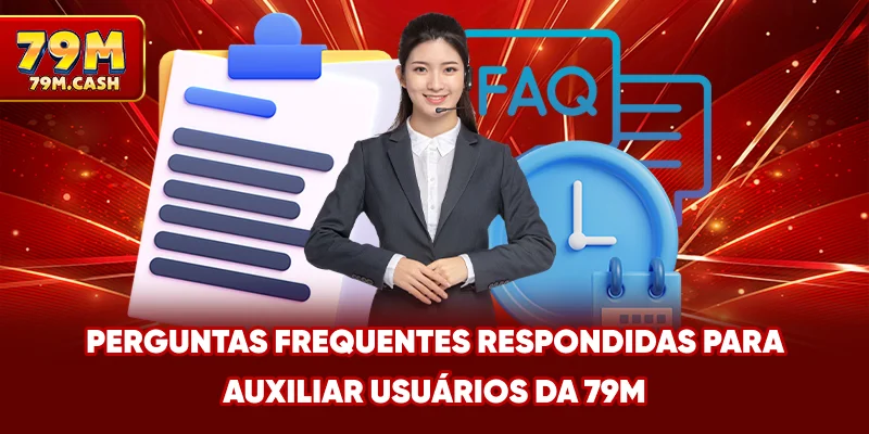 Perguntas frequentes respondidas para auxiliar usuários da 79m