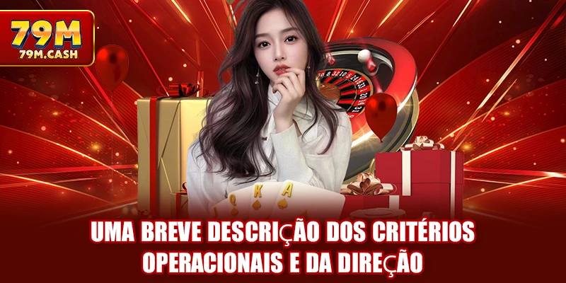 Uma breve descrição dos critérios operacionais e da direção